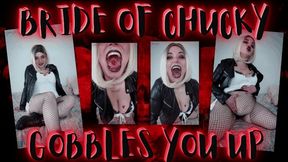 Bride of Chucky Gobbles You Up!!