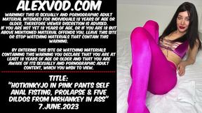 Hotkinkyjo in pink pants self butt&#x1F351; fisting &mdash;  prolapse & 5 DILDOS from mrhankey in behind