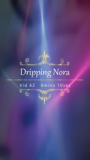 Vid62 – Dripping Nora