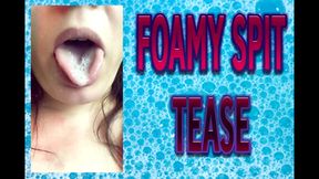 FOAMY SPIT TEASE
