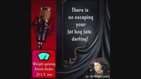 You can’t escape your fat hog fate, darling! by FemDom, Feeder Mistress, fattening you up Goddess, The Mature Lady L. A weight-gaining fetish tease and audio recording, for my fat piggies and human hogs.