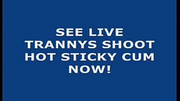 Live Tranny Cum 36
