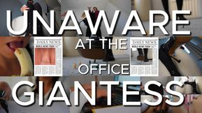 Unaware Giantess At The Office