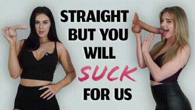 Straight But You Will Suck for Us- Amber, Gabie