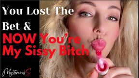 The Bet You Lost That Made You My Sissy Bitch