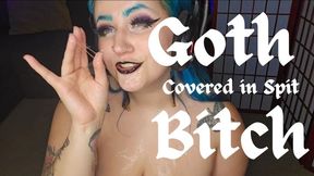 GOTHBitch Covered in Spit