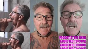 I AM ADDICTED TO COCK. I AM HOMOSEXUAL STEVE RYAN