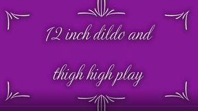 12 inch dildo and thigh high masturbation