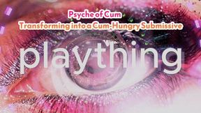 Psyche of Cum: Transforming into a Cum-Hungry Submissive