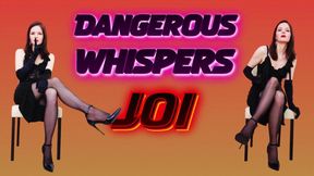 Dangerous whispers JOI