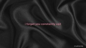 I Forget You Constantly Ep. 2 – You Remind Me of Nothing