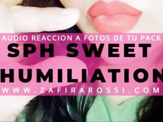 [FULL FEMINIZACION] AUDIO REACCIÓN A PICTURES DE TU PACK - SPH - PLEASING HUMILIATION WITH ZAFIRA ROSSI