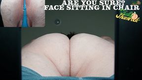 Are You Sure? - Face Sitting In Chair