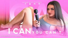 I CAN, YOU CAN'T