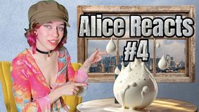 Alice Reacts #4