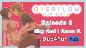 Overflow Abridged : Sixy And I Know It - Classroom Fuck With The Bestie