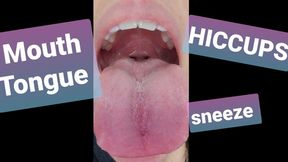 Hiccups, Mouth, and a Sneeze
