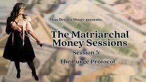 Matriarchal Money Sessions 5 Purge Protocol, Audio FinDom Therapy Series with Miss Devora Moore ft Femdom POV, Bankruptcy, Financial Ruin, Finsub Training, Mantras, Edging Tasks, Captions 720 version