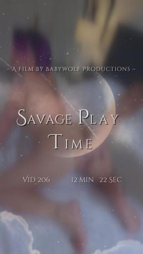 Vid206 – Savage Play Time