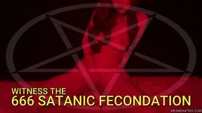 WITNESS THE 666 SATANIC FECONDATION