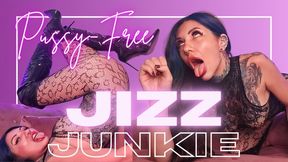 Pussy-Free Jizz Junkie