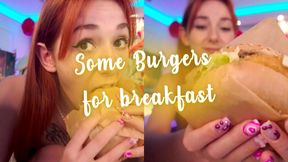 Some Burgers for breakfast