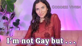 I'm not Gay but . . .