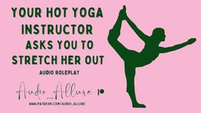 Your Hot Yoga Instructor Asks You To Stretch Her Out - ASMR Audio Roleplay