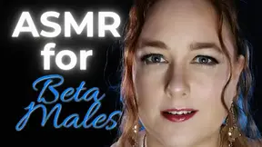 ASMR for Beta Males