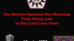 The Bottom Husband Hex Blessing From Pussy Lies to Gay Lust Love Vows MP3 only