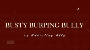 Busty Burping Bully - VIDEO