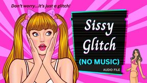 Sissy Glitch (no music version, AUDIO ONLY mp4)