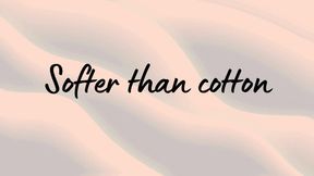 Softer than cotton
