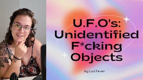 U.F.O&#039;s: Unidentified Fucking Objects