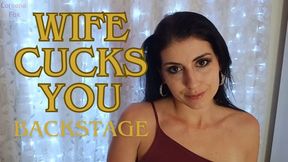 Wife Cucks you Backstage