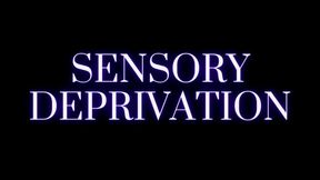 SENSORY DEPRIVATION