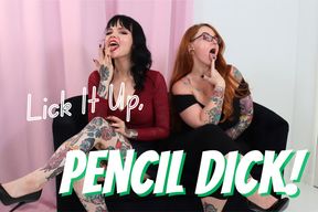 Lick It Up, Pencil Dick!