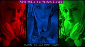 wank while being humiliated gay homo fag audio by goddess lana