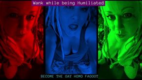 wank while being humiliated gay homo fag audio by goddess lana