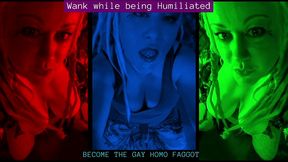 wank while being humiliated gay homo fag audio by goddess lana