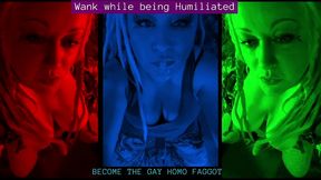 wank while being humiliated gay homo fag audio by goddess lana