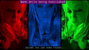 wank while being humiliated gay homo fag audio by goddess lana