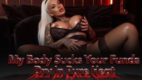 My Body Sucks Your Funds Dry In Pure Heat