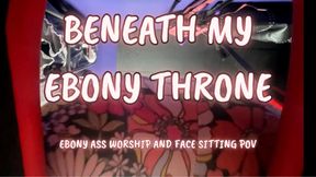 Beneath Ebony **** - Ebony Ass Worship and Face Sitting POV with Temptress Mango