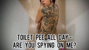 Toilet Pee All Day - Are You Spying on Me?