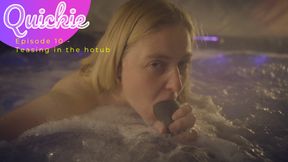 Quickie - Episode 10 - Me and my bull teased each other in the hot-tub 😋