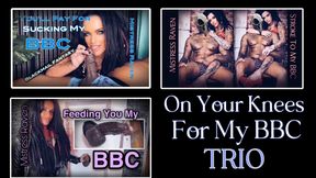 ON YOUR KNEES FOR MY BBC - TRIO