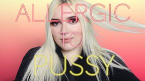 Allergic To Pussy