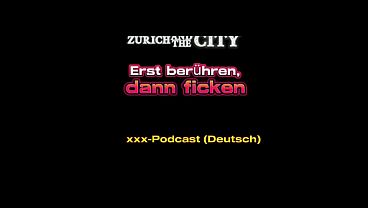 Erst ber&uuml_hren, dann ficken &ndash_ Schweizer xxx-Podcast (auf Deutsch)