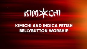 Kimichi and Indica Fetish Bellybutton Worship